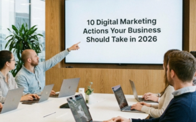 10 Digital Marketing Actions Your Business Should Take in 2026